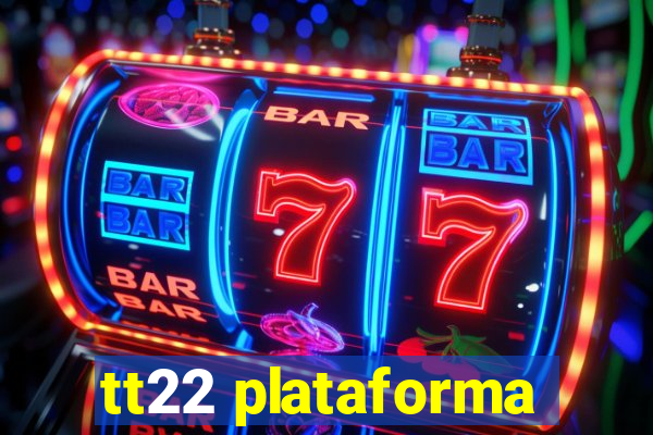 tt22 plataforma